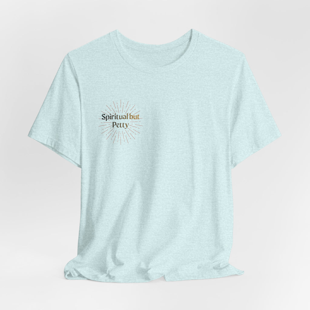 Spiritual But Petty Tee