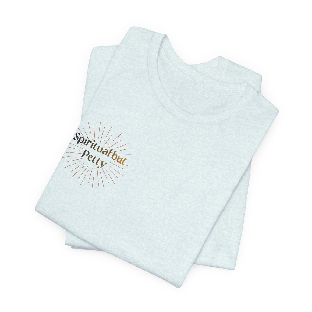 Spiritual But Petty Tee