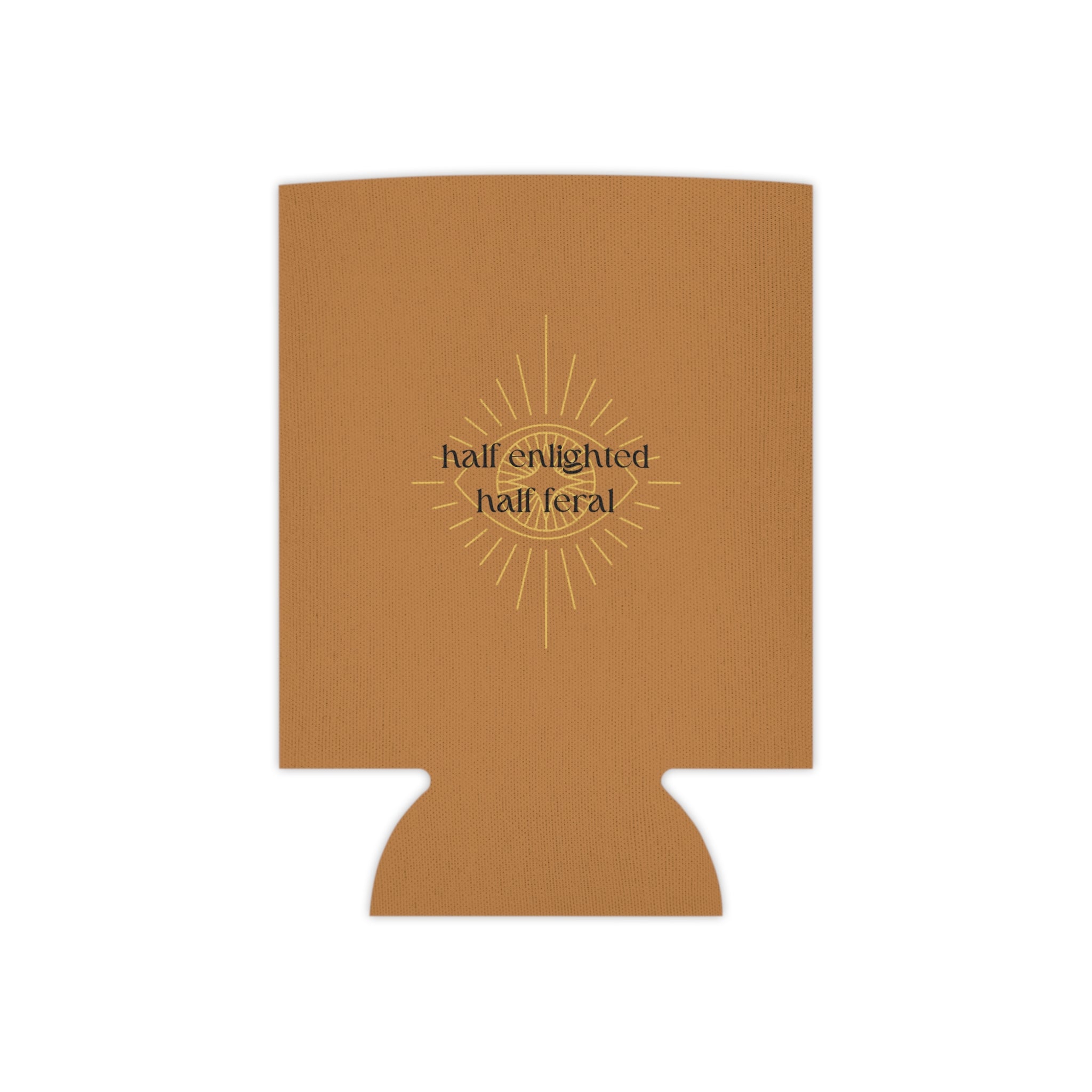 "Half Enlightened Half Feral"  Can Cooler