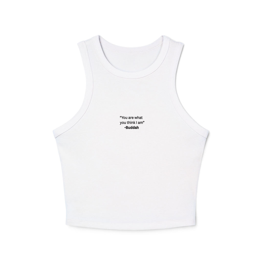 “You Are What You Think I Am” Women's Ribbed Racer Tank