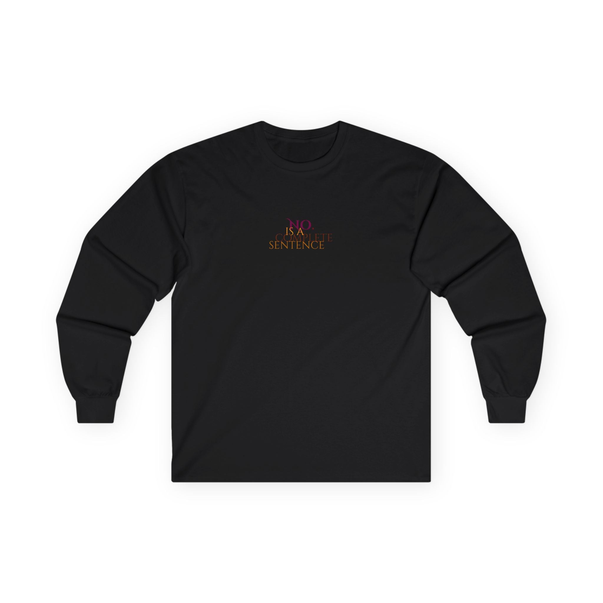 No. Is a complete sentence Long Sleeve Tee