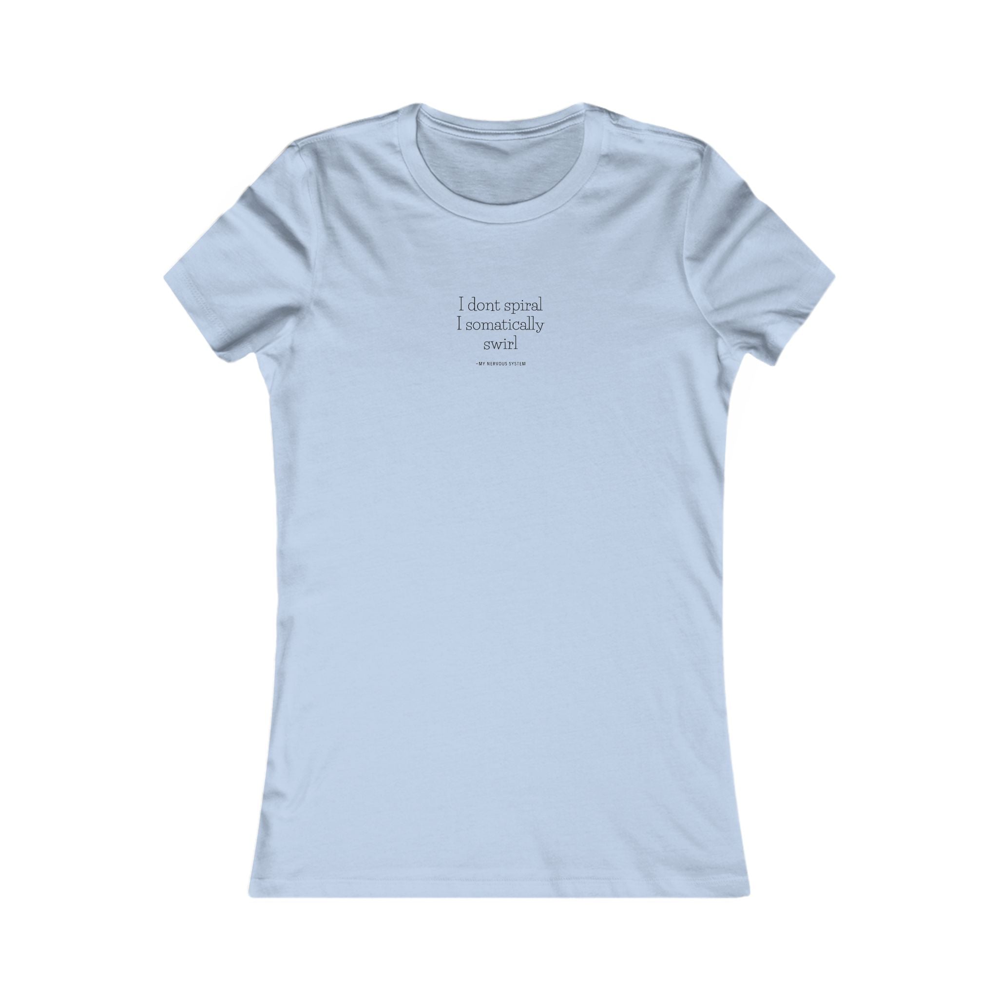 I Swirl Women's Favorite Tee