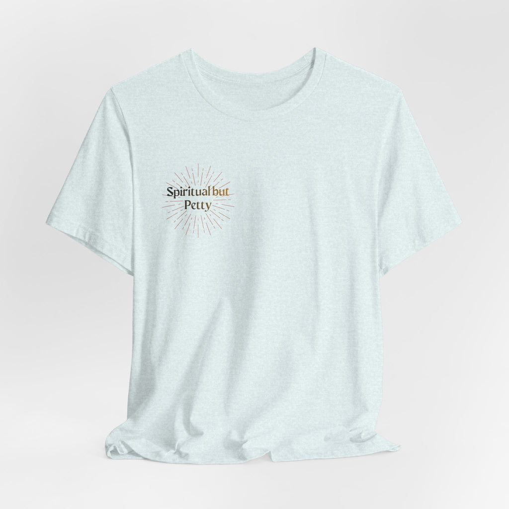 Spiritual But Petty Tee