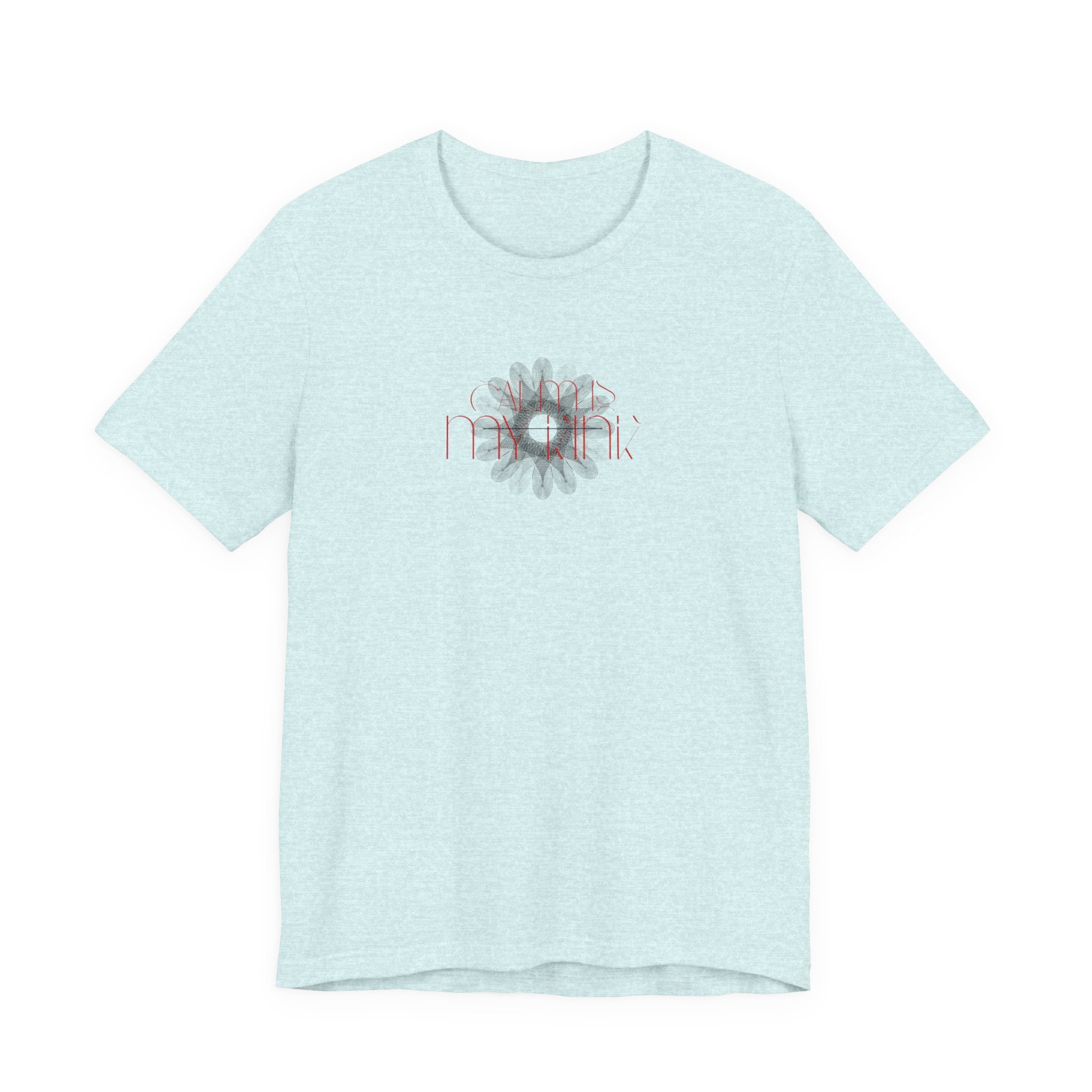 Calm Is T-Shirt
