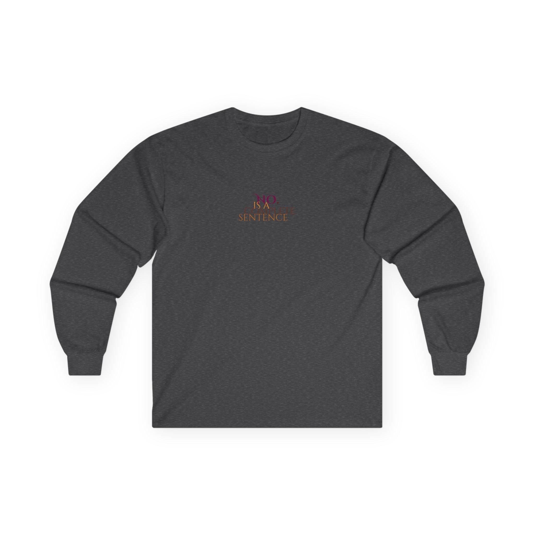 No. Is a complete sentence Long Sleeve Tee