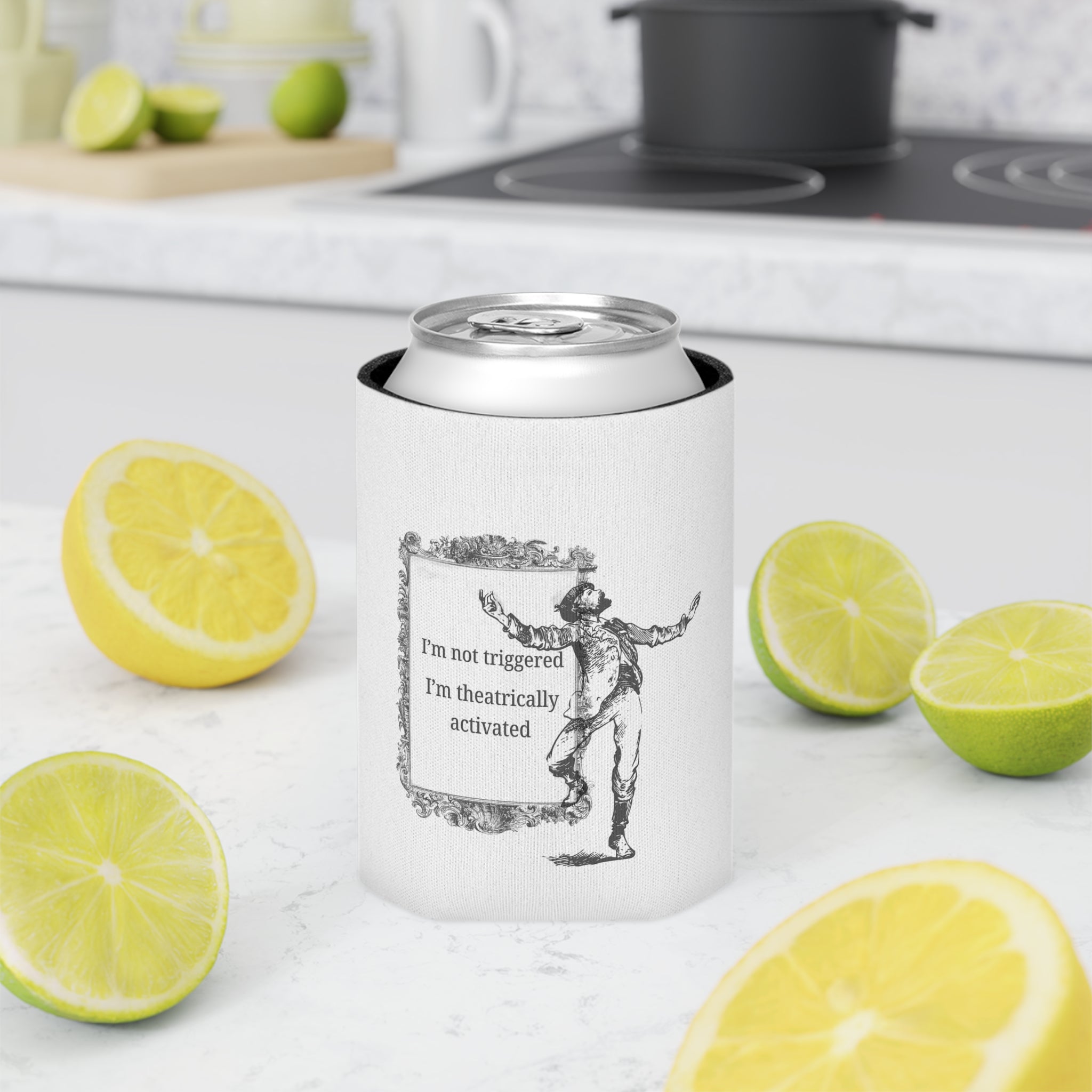 “I’m Not Triggered I’m Theatrically Activated” Can Cooler