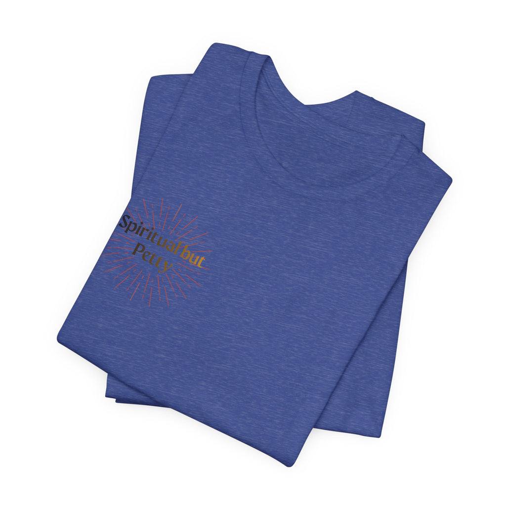 Spiritual But Petty Tee