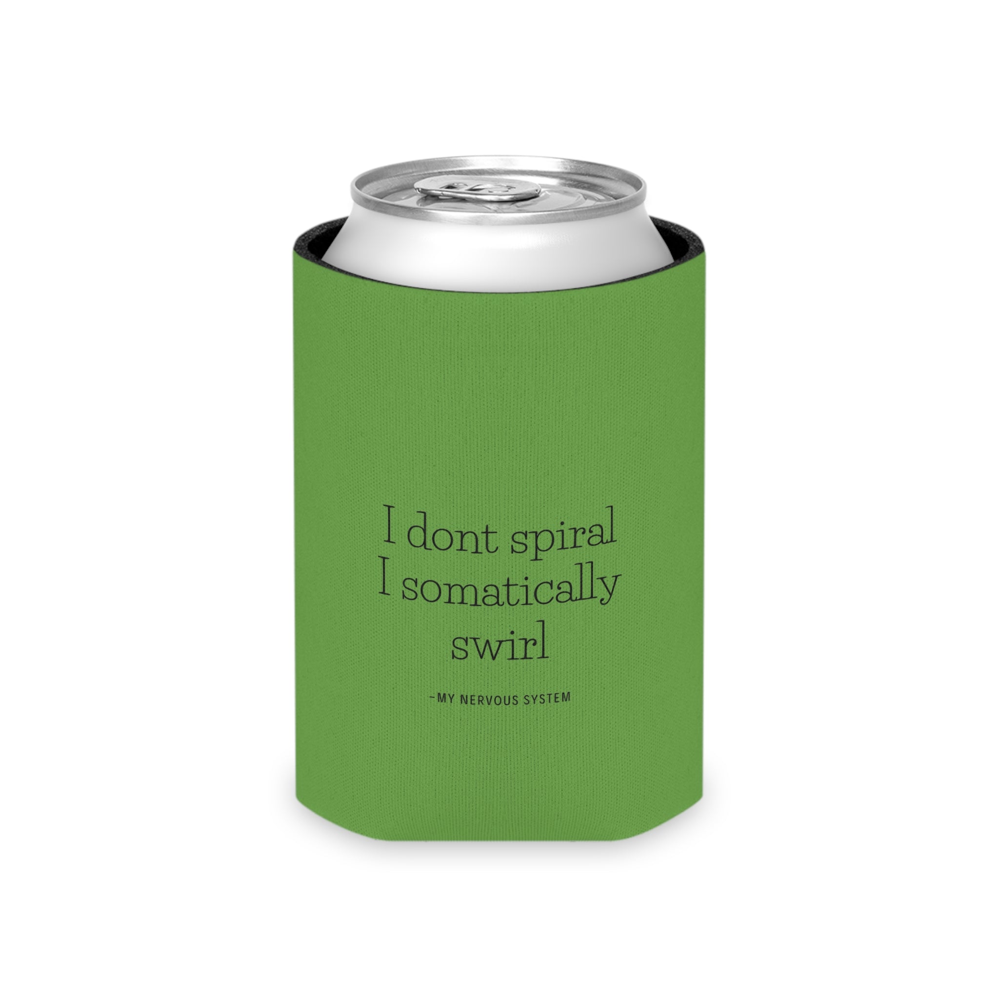 "I don't spiral I somatically swirl" Can Cooler