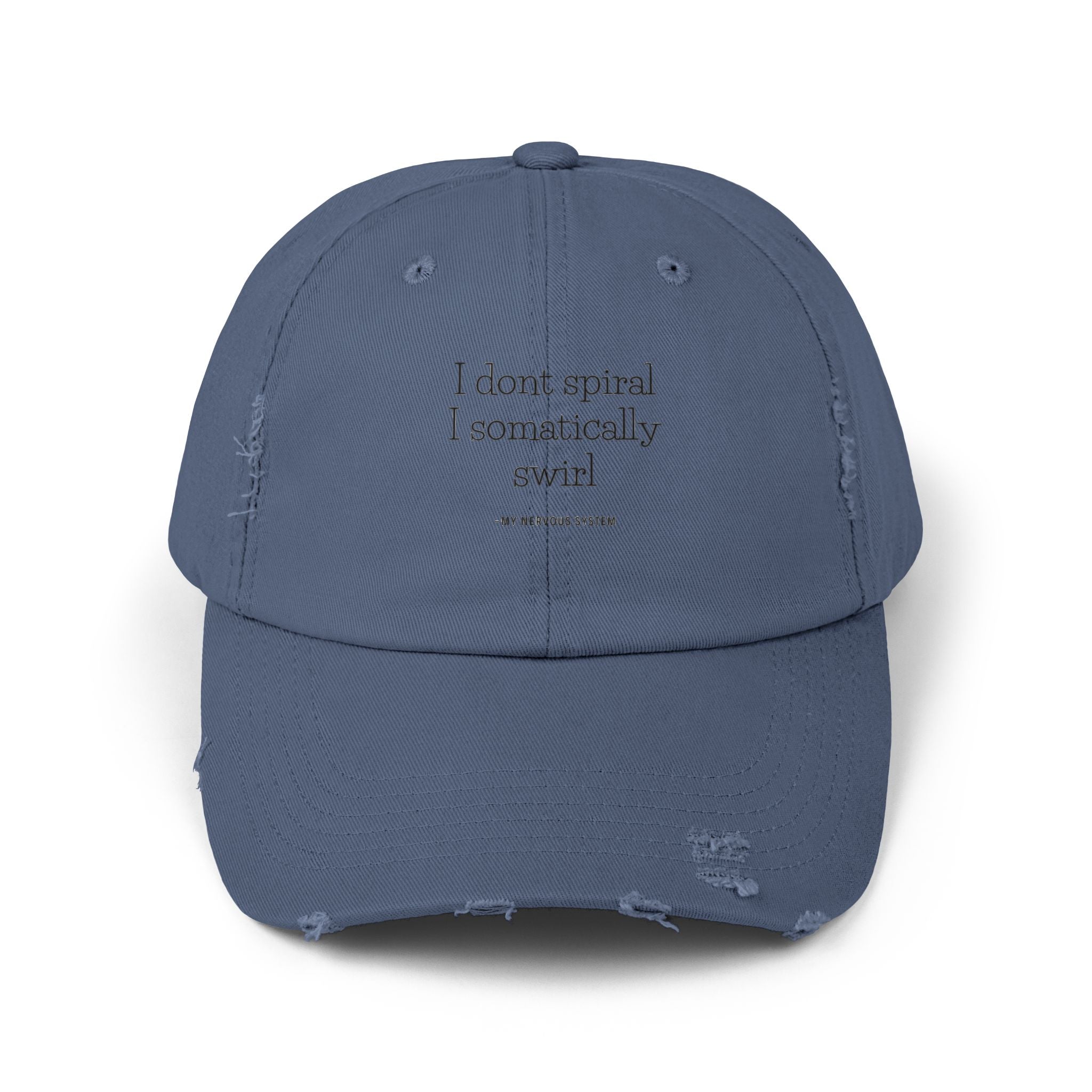 "I don’t spiral, I somatically swirl" Dad Hat