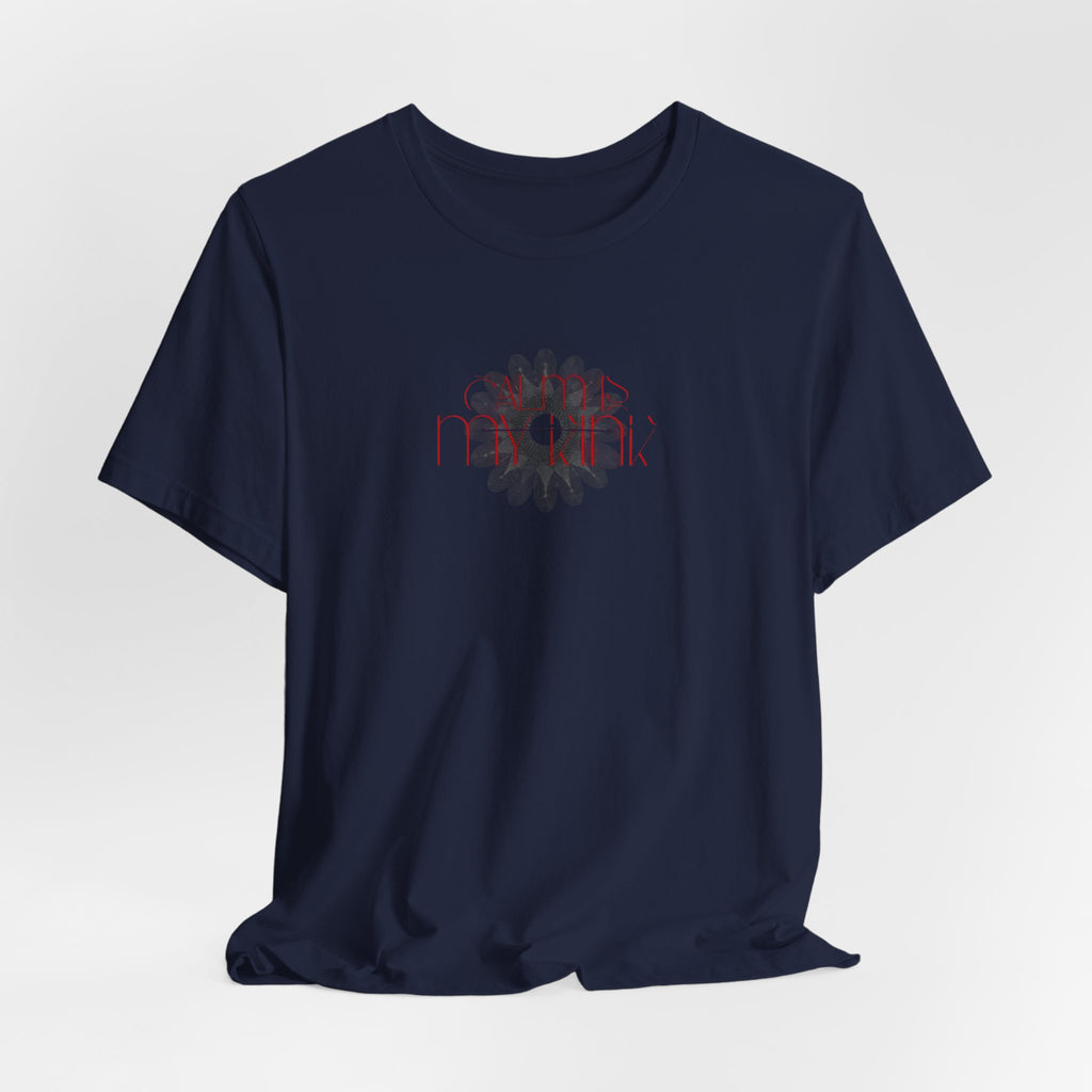 Calm Is T-Shirt