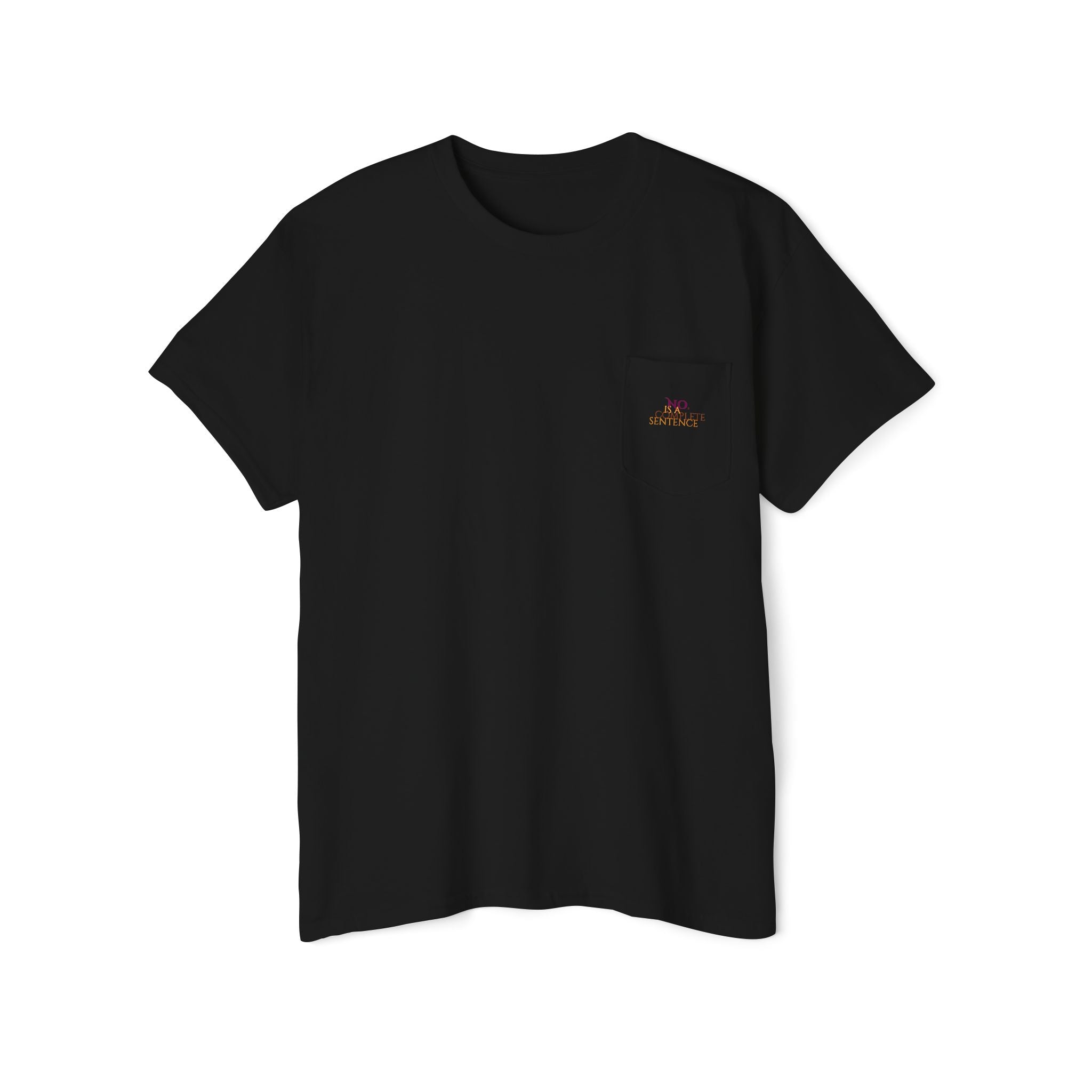 "No. Is a complete sentence." Pocket Tee