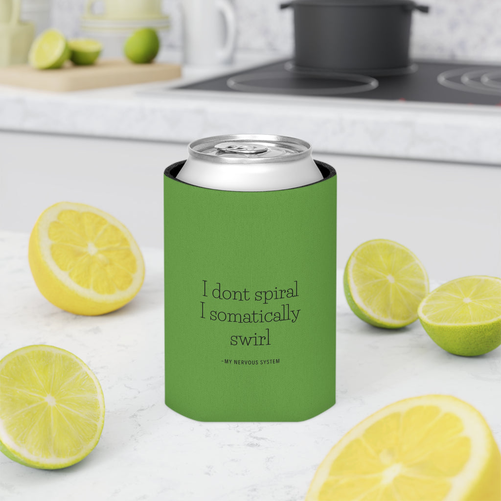 "I don't spiral I somatically swirl" Can Cooler