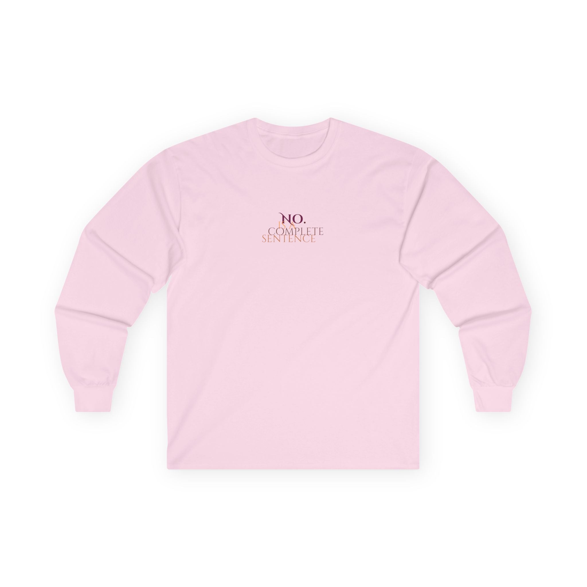 No. Is a complete sentence Long Sleeve Tee