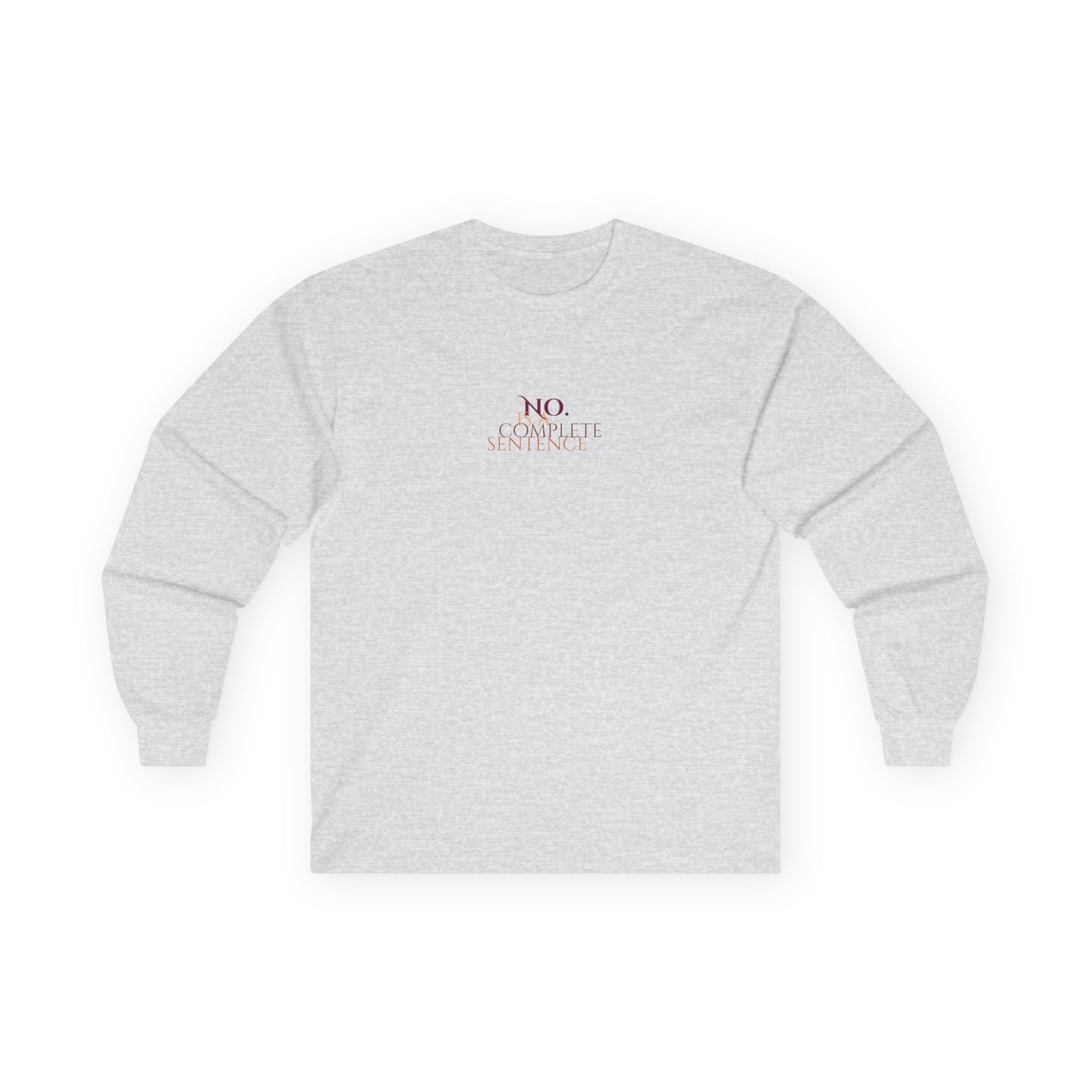 No. Is a complete sentence Long Sleeve Tee