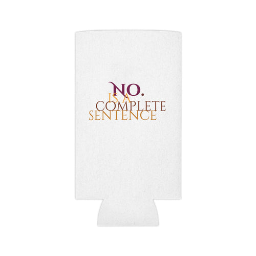 "No. Is a Complete Sentence" Can Cooler