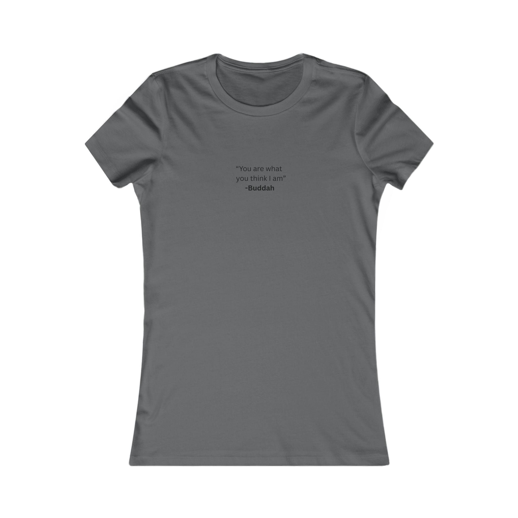 "You are what you think I am" Buddha Minimalist Quote Shirt