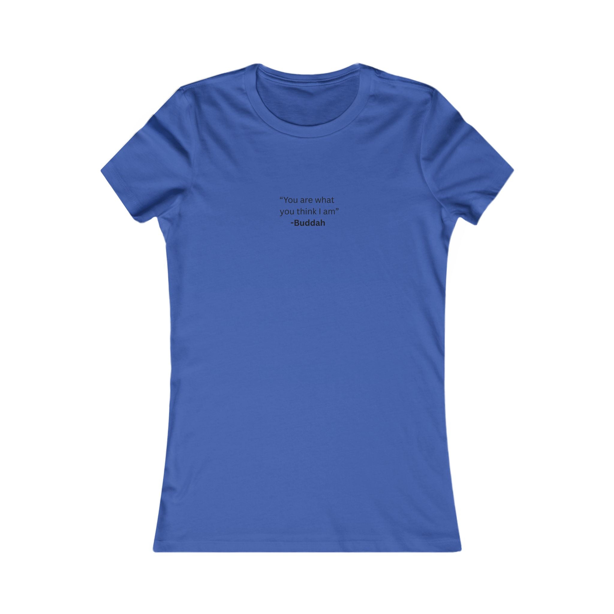 "You are what you think I am" Buddha Minimalist Quote Shirt