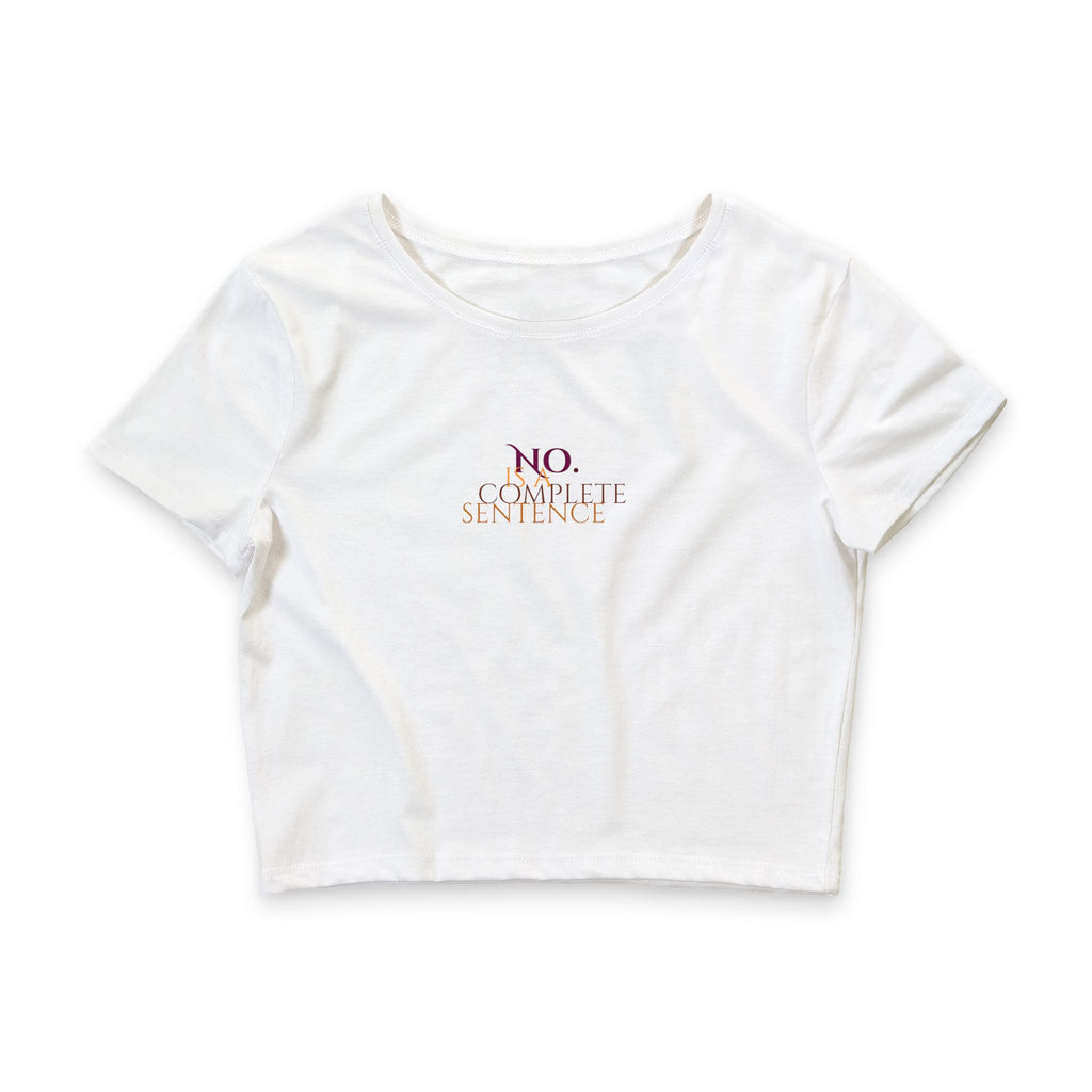 "No. Complete Sentiment" Minimalist Feminine Crop Top