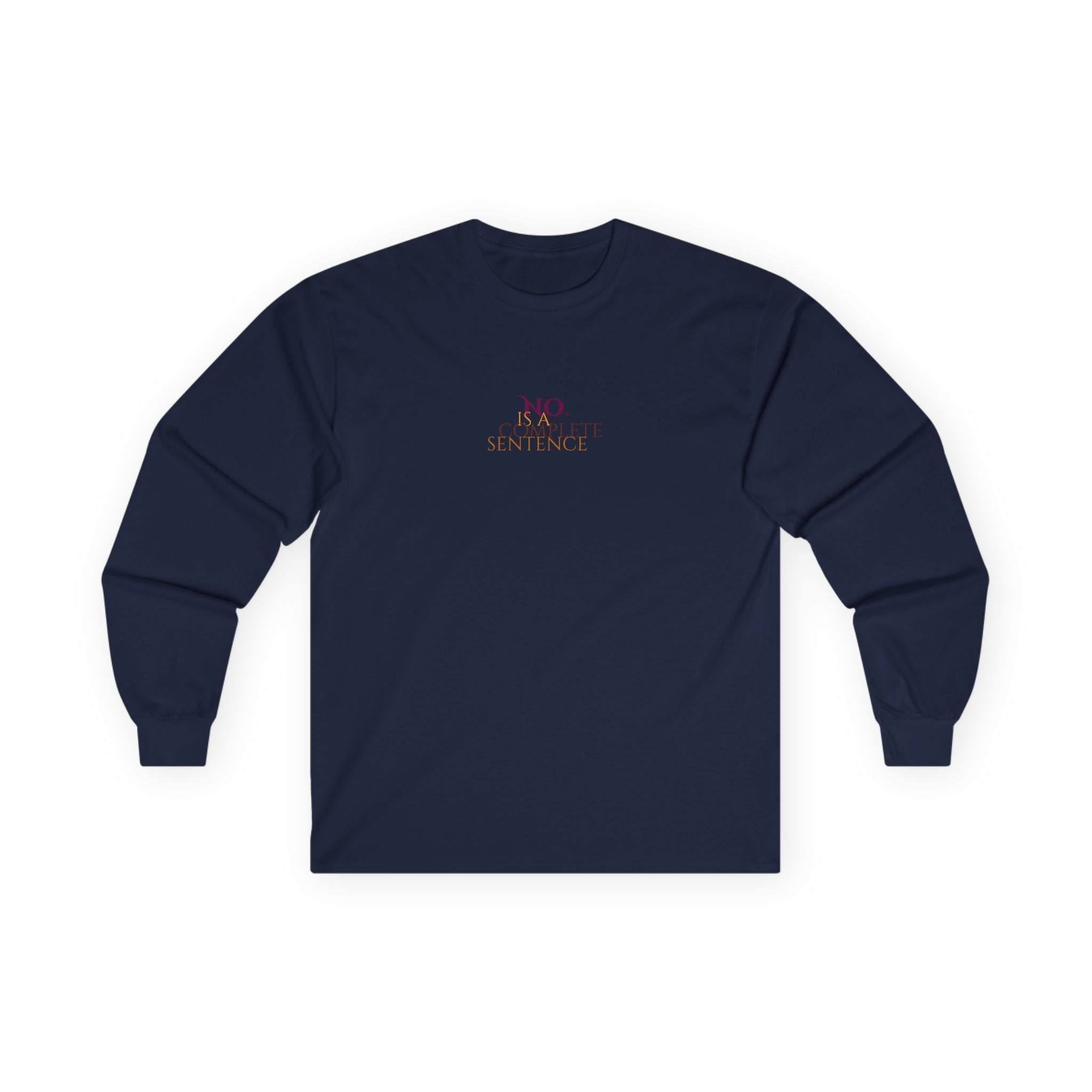 No. Is a complete sentence Long Sleeve Tee