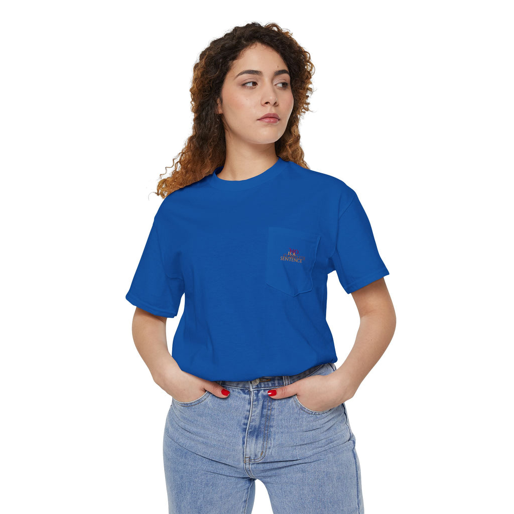 "No. Is a complete sentence." Pocket Tee