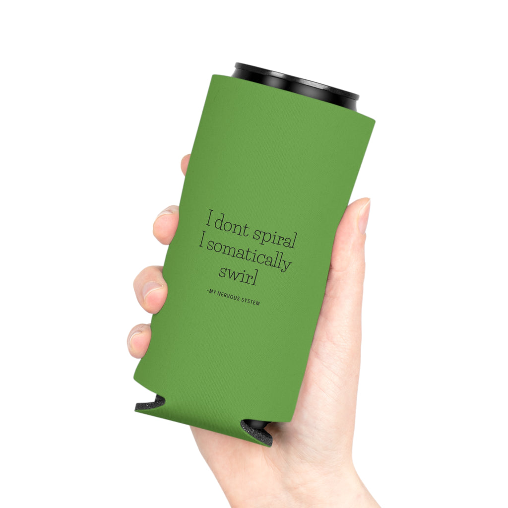 "I don't spiral I somatically swirl" Can Cooler