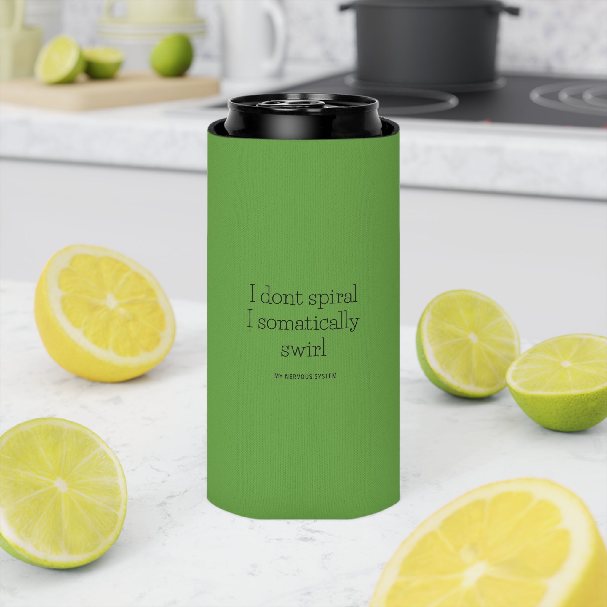 "I don't spiral I somatically swirl" Can Cooler