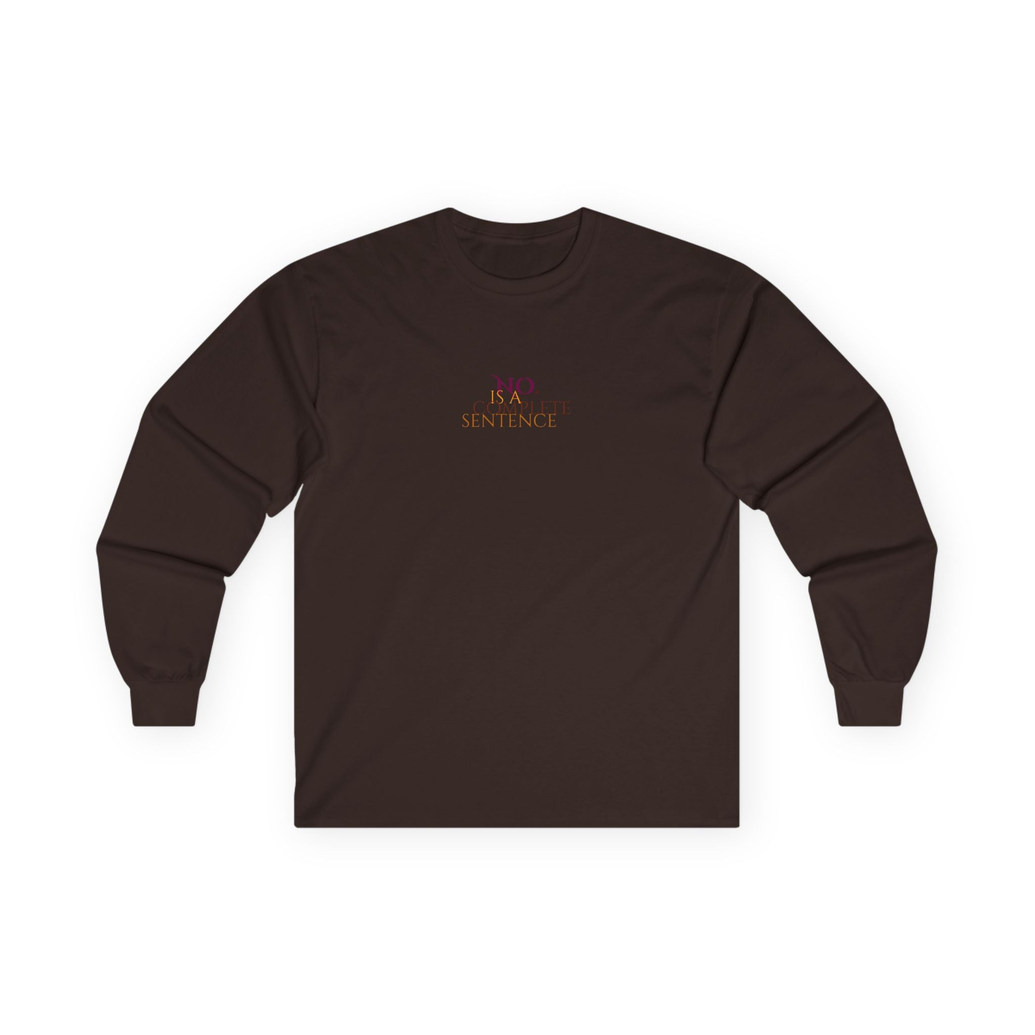No. Is a complete sentence Long Sleeve Tee