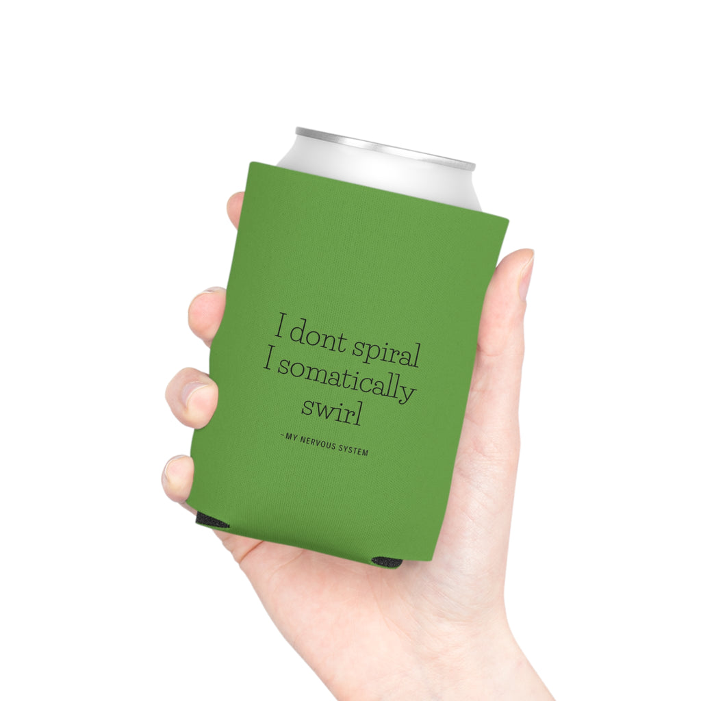 "I don't spiral I somatically swirl" Can Cooler