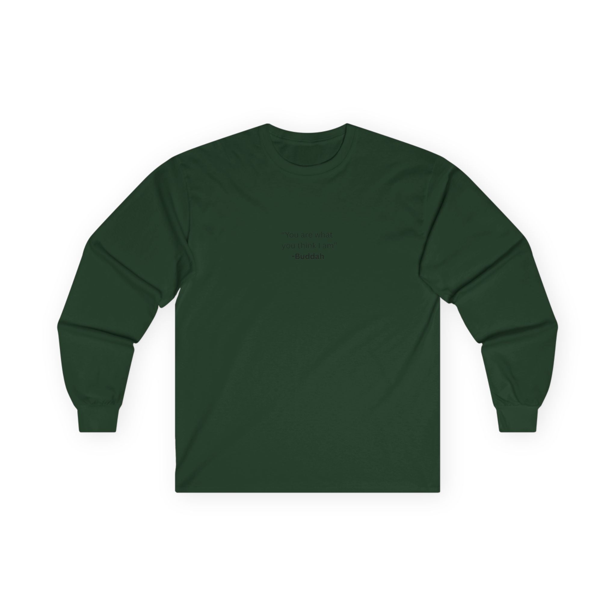 “You Are What You Think I Am” Long Sleeve Tee