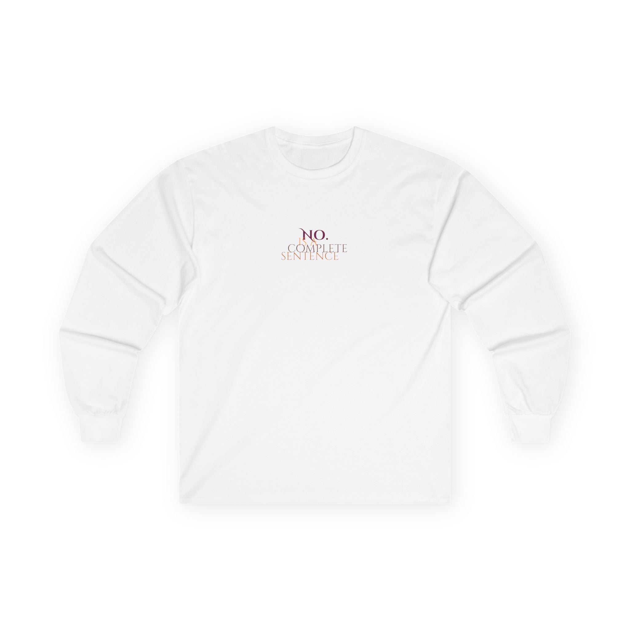 No. Is a complete sentence Long Sleeve Tee