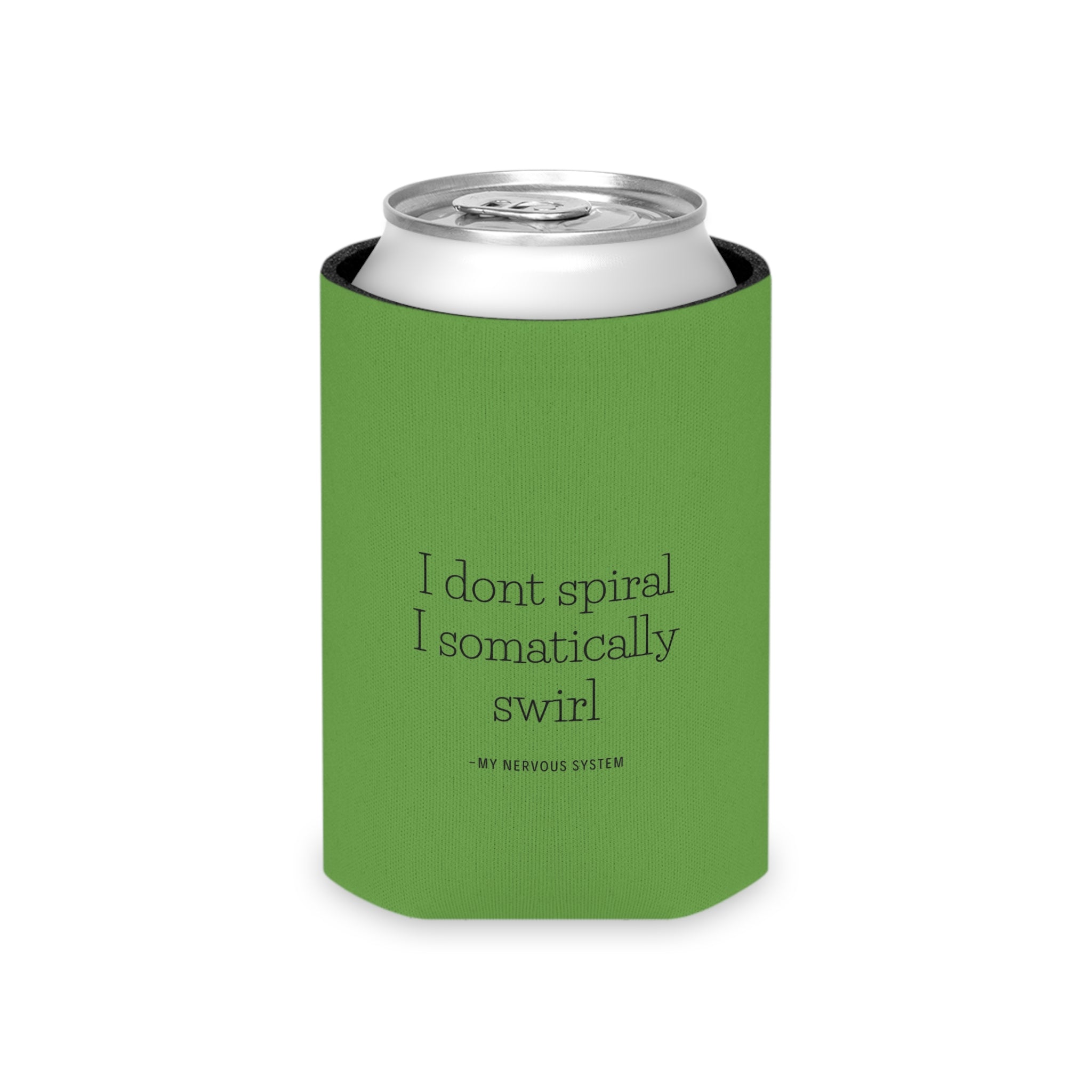 "I don't spiral I somatically swirl" Can Cooler
