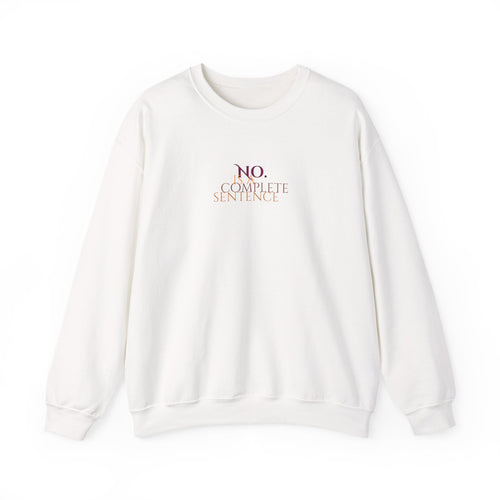 "No. Complete Sentences" -Crewneck Sweatshirt