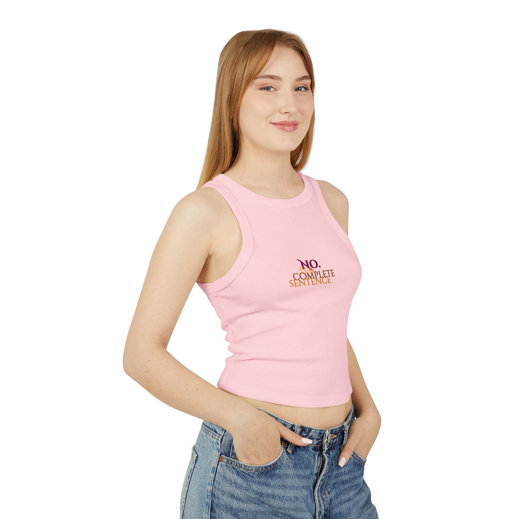 No. Is a complete sentence Ribbed Racer Tank Top