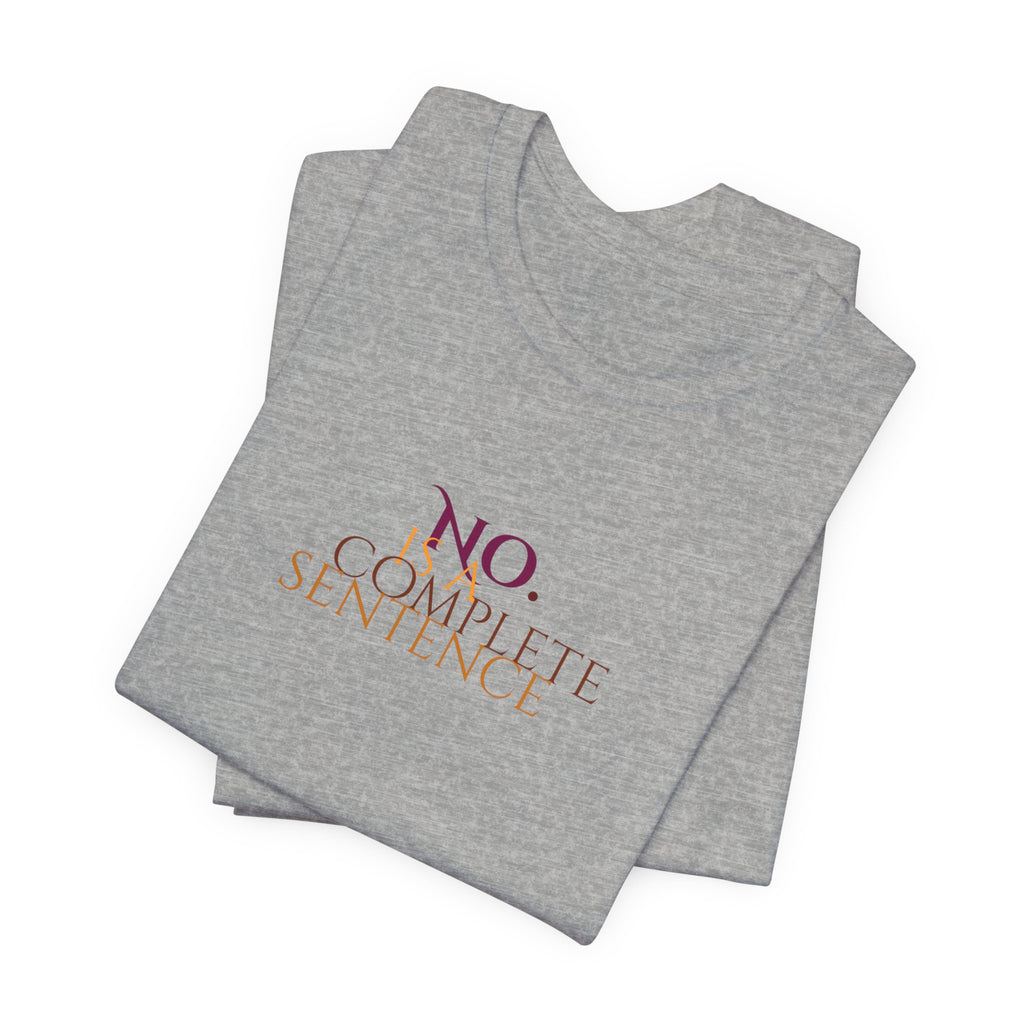 "No. Complete Sentence." Jersey T-Shirt